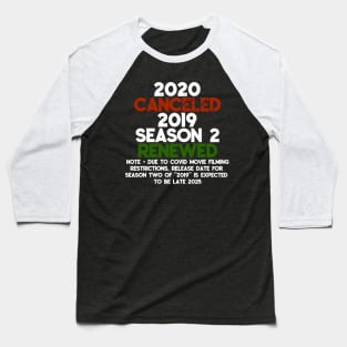 2020 Cancelled, 2019 Season 2 Renewed - Funny Covid Quote Baseball T-Shirt